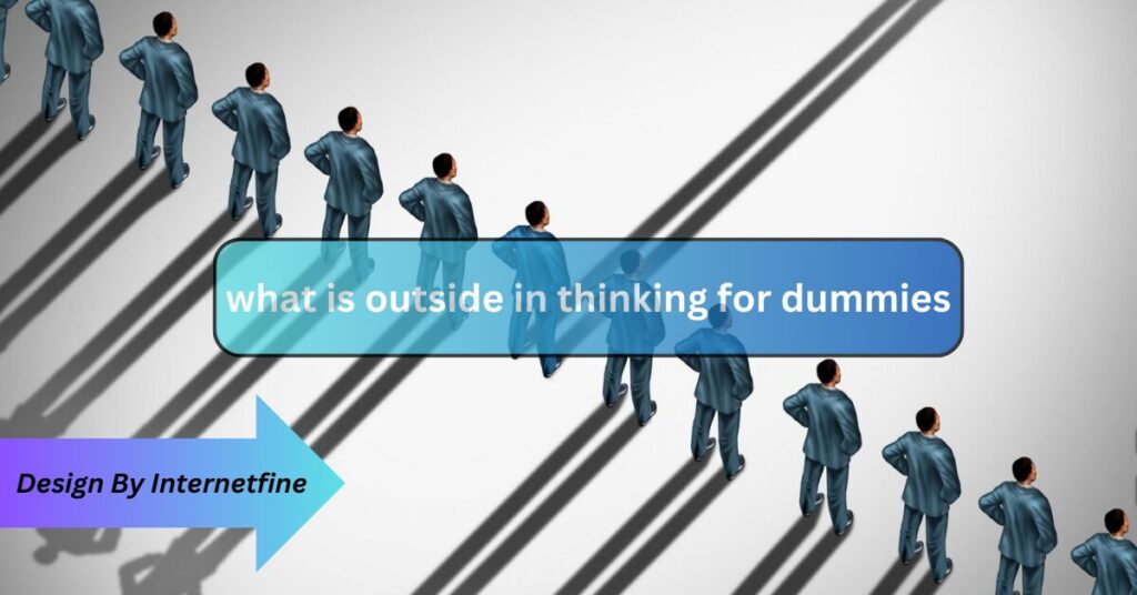 what is outside in thinking for dummies