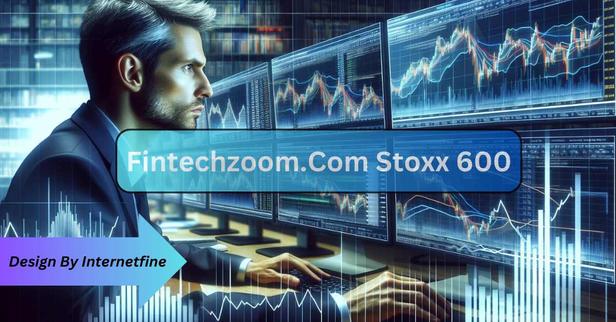 Stoxx 600 Fintechzoom: Transforming European Market Insights