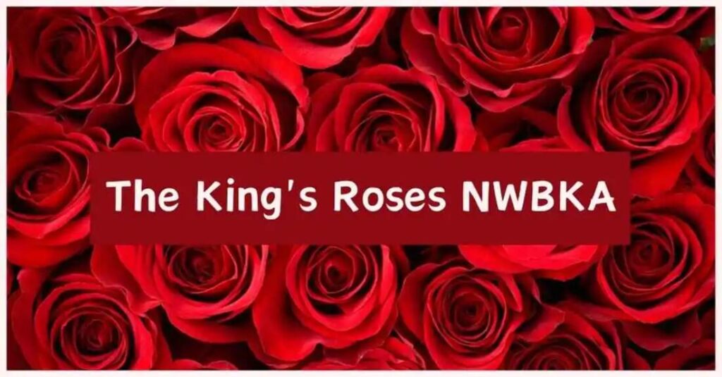 Who Are The King’s Roses NWBKA?